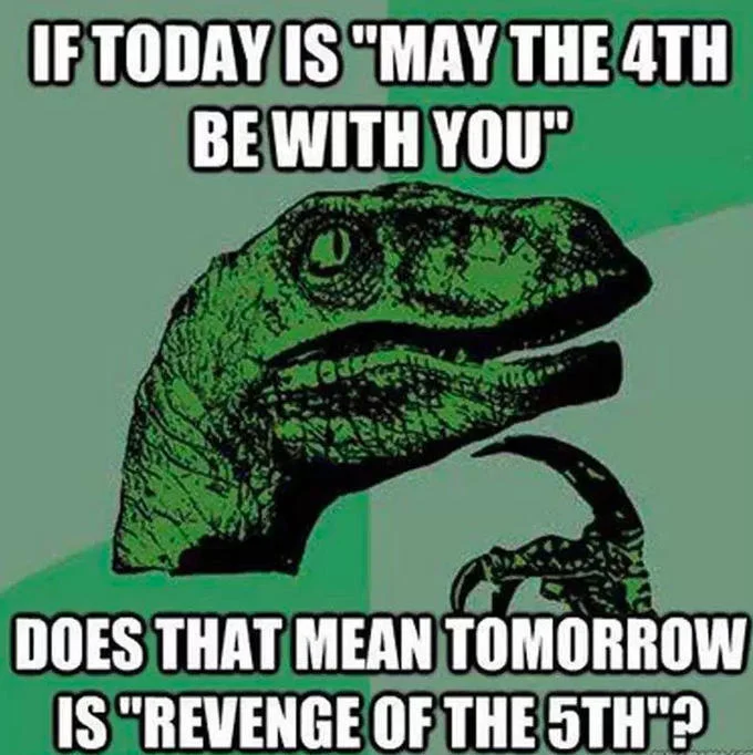Philosoraptor meme pondering if May 4th means May 5th is Revenge of the Fifth