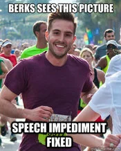 Ridiculously Photogenic Guy macro with text 'Berks sees this picture' and 'Speech impediment fixed.'