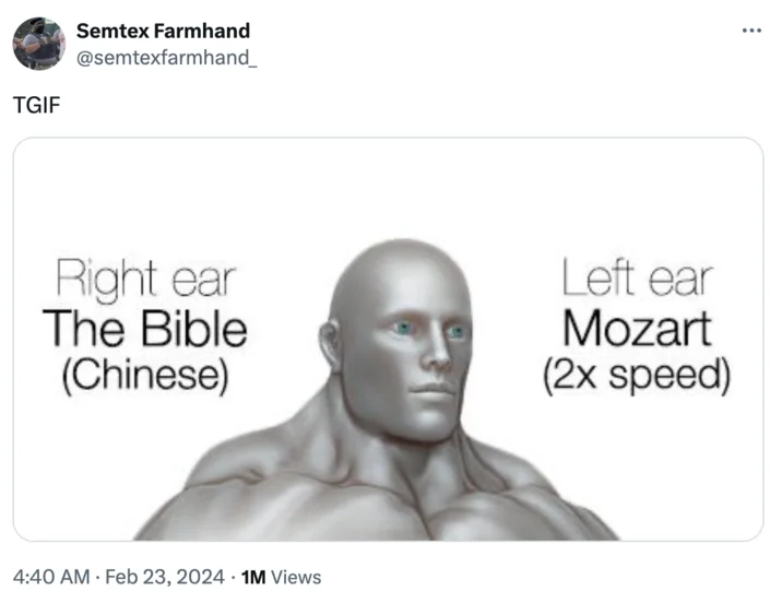 Right Ear The Bible Chinese Left Ear Mozart 2X Speed — Tweet by Semtex Farmhand captioned TGIF sharing the Right ear Bible Chinese Left ear Mozart 2x speed