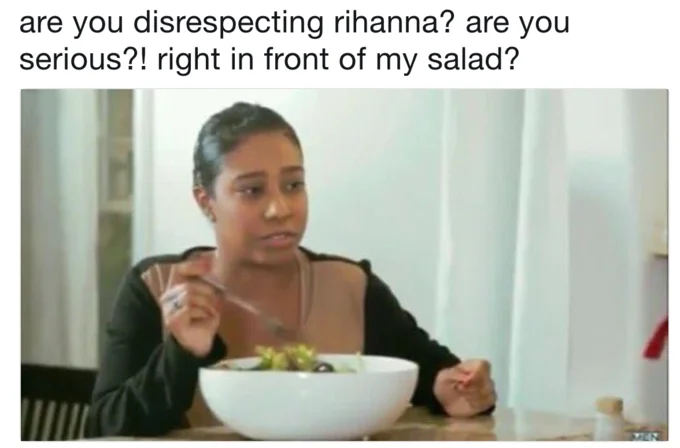 Right In Front Of My Salad? — Salad woman eating with fork, captioned about disrespecting Rihanna in front of her salad