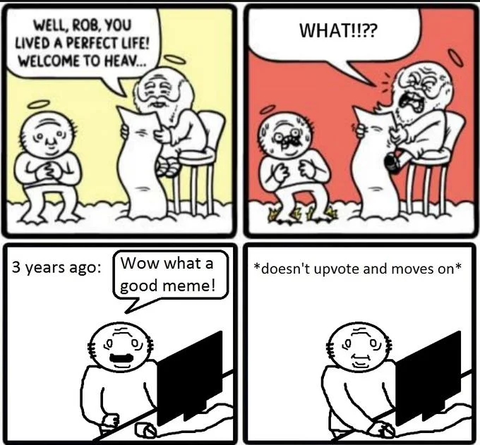 Rob Lived the Perfect Life — Rob comic variant about seeing a good meme but not upvoting it