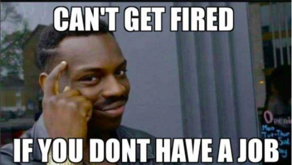 A Roll Safe meme with split-text captions about employment avoiding job loss with character's knowing expression.