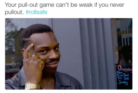 Roll Safe meme with humorous caption about relationship strategies using #rollsafe hashtag with temple-tapping gesture.