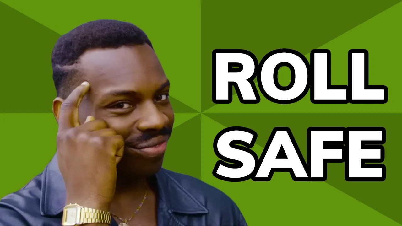 A stylized Roll Safe meme template showing character pointing at head against vibrant green background with large 'ROLL SAFE' text.