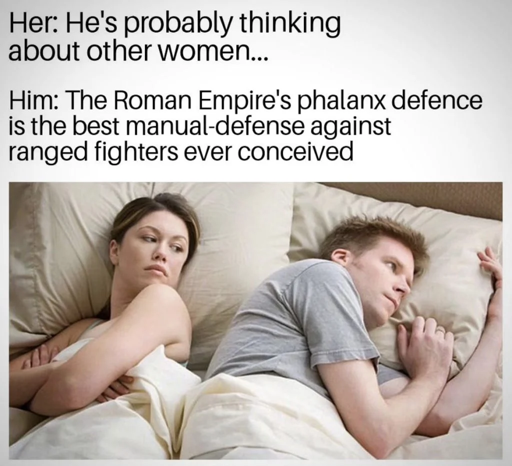 Roman Empire — A bedroom scene meme where a woman assumes her partner is thinking about other women, revealing he's obsessing over Roman military strategy and