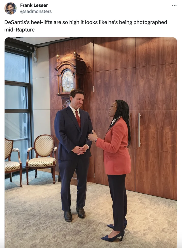 Ron DeSantis High Heels Conspiracy Theory — Tweet by Frank Lesser joking that DeSantis looks like he is being lifted mid-Rapture due to high heel lifts