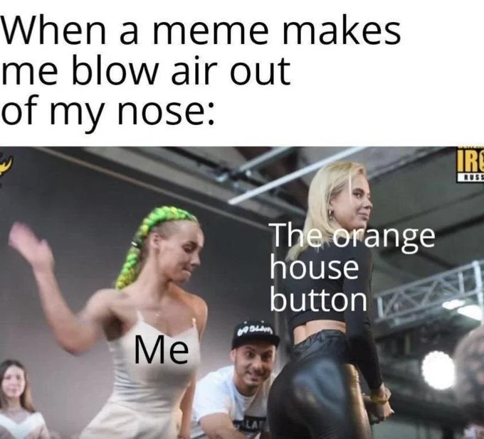 Russian Butt Slapping Championship — Meme comparing laughing at a meme to the Russian slapping championship with 'orange house button' label