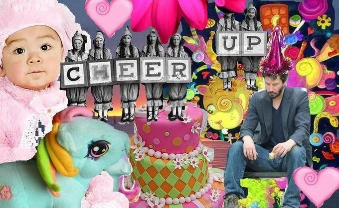Bright collage of a baby, My Little Pony, cake and dancers spelling CHEER UP with Sad Keanu inserted.