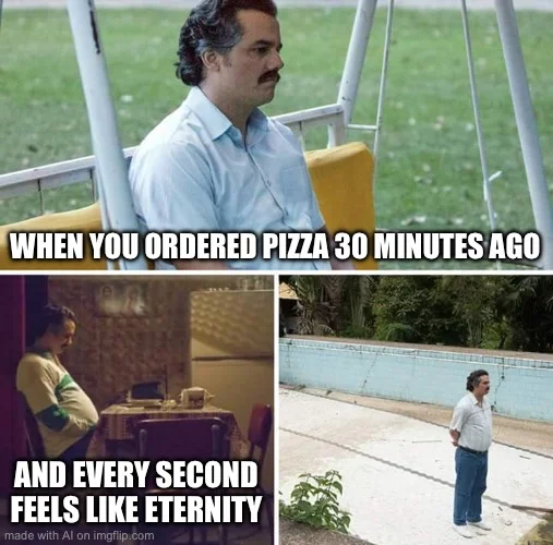 Sad Pablo Escobar — A four-panel reaction meme with disappointed Pablo expressing impatience about ordering pizza 30 minutes ago and the eternal wait.