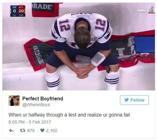 Tweet by Perfect Boyfriend captioned 'When ur halfway through a test and realize ur gonna fail' with sad Tom Brady image