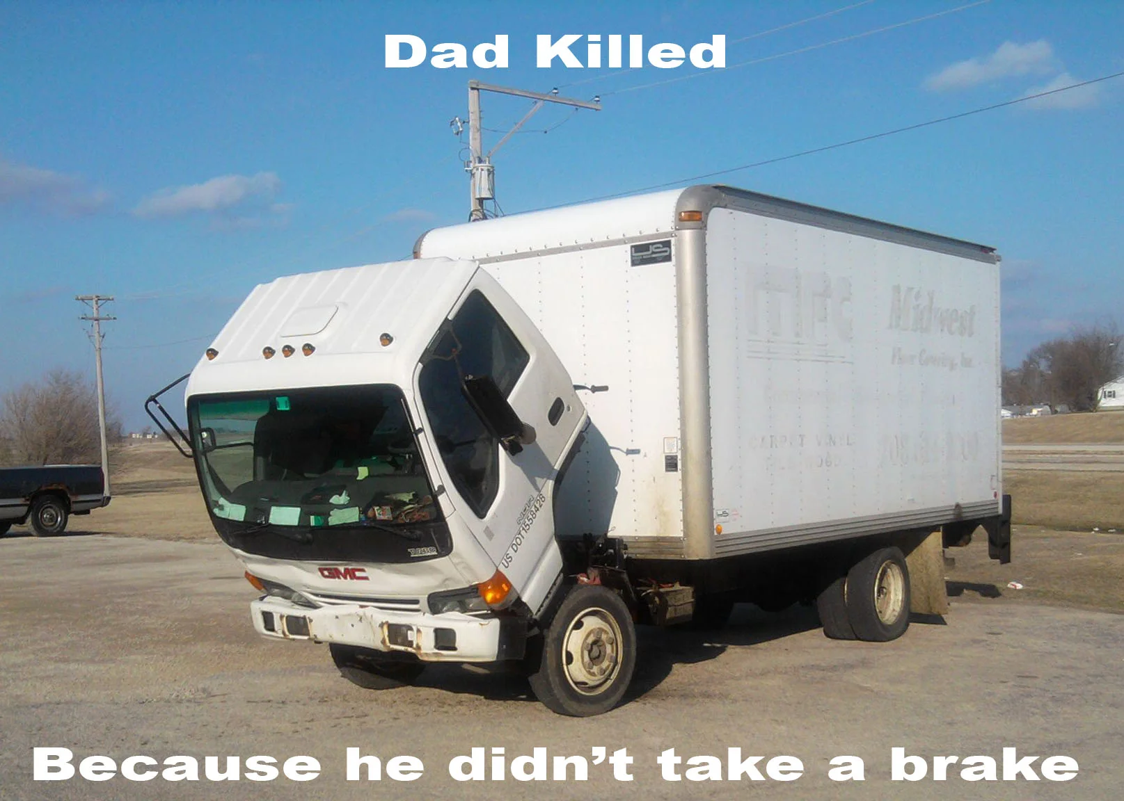 Sad Truck meme captioned 'Dad killed because he didn't take a brake'.