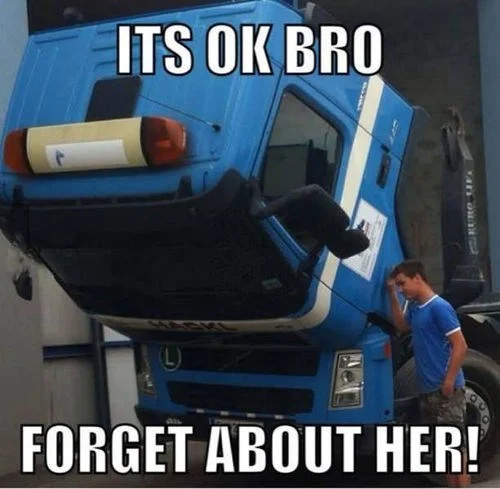 Sad Truck — Blue truck with tilted cab captioned 'Its ok bro, forget about her' with a man patting it.