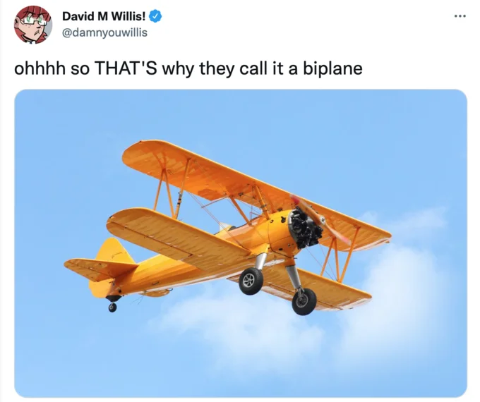 Same Sex Marriage Just Won't Fly — Tweet from David M Willis with the caption ohhhh so THAT'S why they call it a biplane above a photo of a yellow biplane.