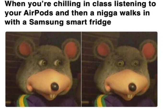 Samsung Smart Fridges — Chuck E. Cheese side-eye meme reacting to someone bringing a Samsung smart fridge to class