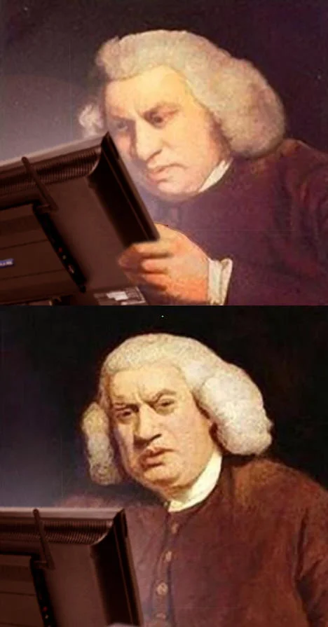 Samuel Johnson Reading — Two-panel meme of Samuel Johnson looking at a computer monitor with confused reactions.