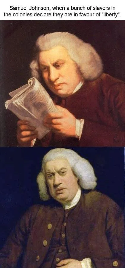 Samuel Johnson Reading — Two-panel Samuel Johnson meme about American colonists declaring themselves in favour of liberty.