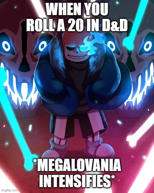 Sans / Megalovania — Sans from Undertale rendered in vibrant neon blue and purple with menacing pose, Impact font text referencing rolling natural 20 and