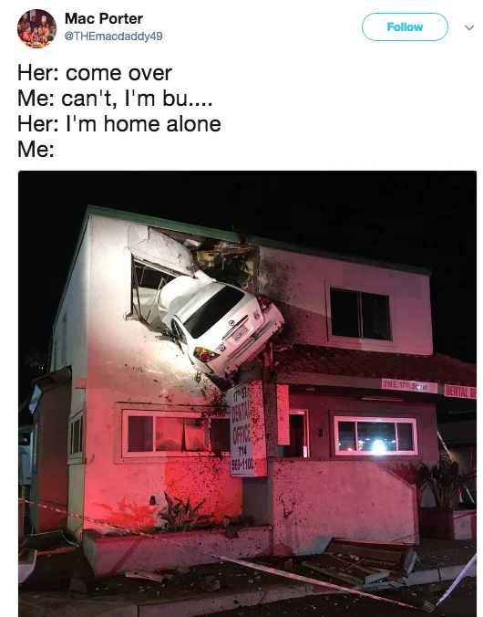 Santa Ana Second Floor Car Crash — Tweet by @THEmacdaddy49 using 'Her: come over / Me: can't I'm bu / Her: I'm home alone / Me:' format with Santa Ana crash