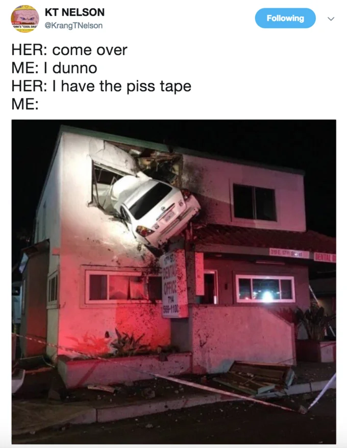 Santa Ana Second Floor Car Crash — Tweet by @KrangTNelson using 'Her: come over / Me: I dunno / Her: I have the piss tape / Me:' format with Santa Ana crash