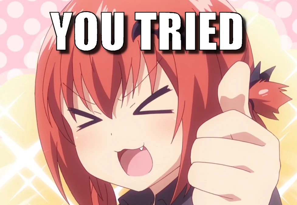 Satania grinning and giving a thumbs up with 'You Tried' caption