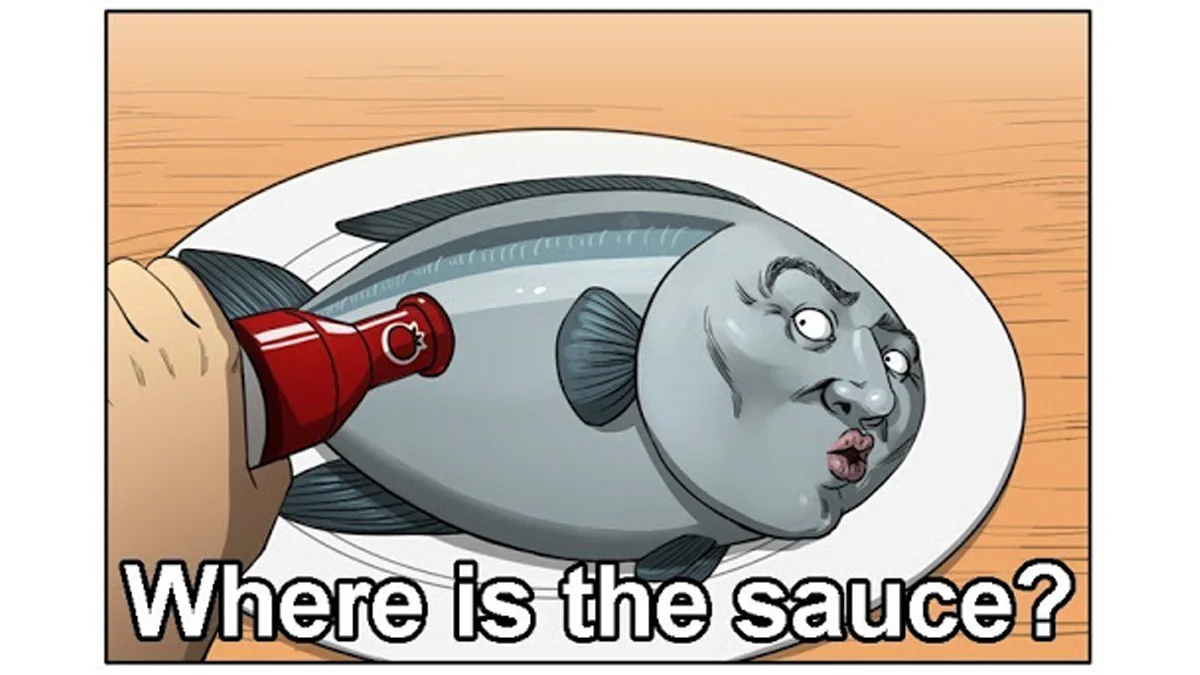 Cartoon of a fish with a grumpy human face on a plate and an empty red sauce bottle, captioned 'Where is the sauce?'