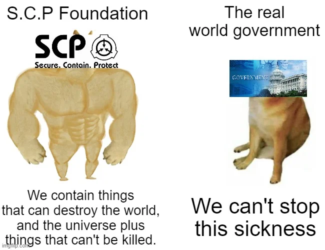 SCP Foundation Memes — A split meme comparing the powerful SCP Foundation containing world-ending anomalies against a real-world government represented by a