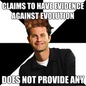 A Scumbag Christian meme highlighting the contradiction between claiming evidence against evolutionary theory while failing to provide supporting arguments.