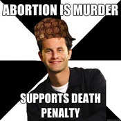 A Scumbag Christian meme exposing the selective application of pro-life positions using the characteristic diagonal background and bold text contrast.