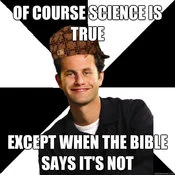 A Scumbag Christian meme critiquing those who accept science while rejecting findings contradicted by biblical interpretation, using signature visual format.