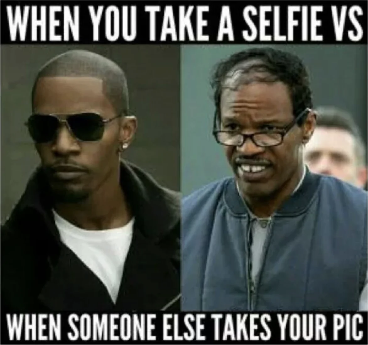 An impact font meme contrasting a cool-posed man with text 'WHEN YOU TAKE A SELFIE VS' and an unflattering goofy man with 'WHEN SOMEONE ELSE TAKES YOUR PIC'