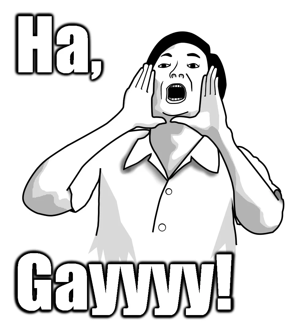 Senor Chang's "Ha, Gay!" — Large rage comic illustration of a man shouting with hands cupped, captioned 'Ha, Gayyyy!'.