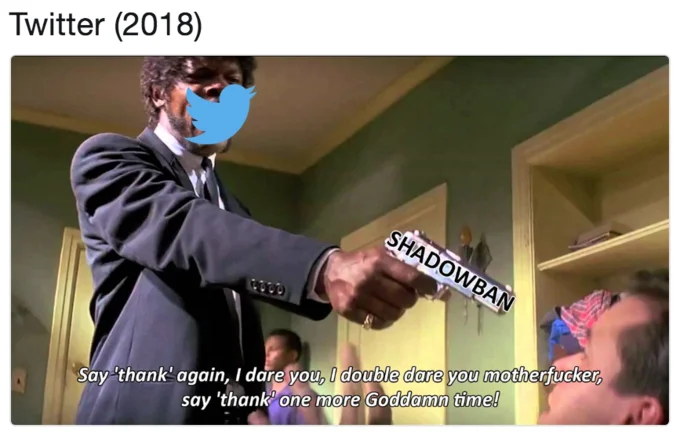 Shadow Banning Shadowban — A Pulp Fiction image macro labeled 'Twitter (2018)' with a figure pointing a gun labeled 'SHADOWBAN', parodying warnings about