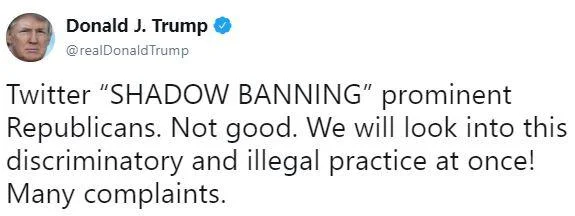 Shadow Banning Shadowban — A screenshot of President Trump's tweet stating 'Twitter SHADOW BANNING prominent Republicans. Not good. We will look into this