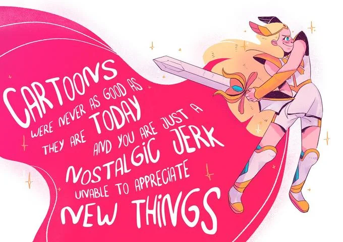 She-Ra Reboot Controversy — Illustration of new She-Ra with sword and text saying cartoons are better today and critics are nostalgic jerks