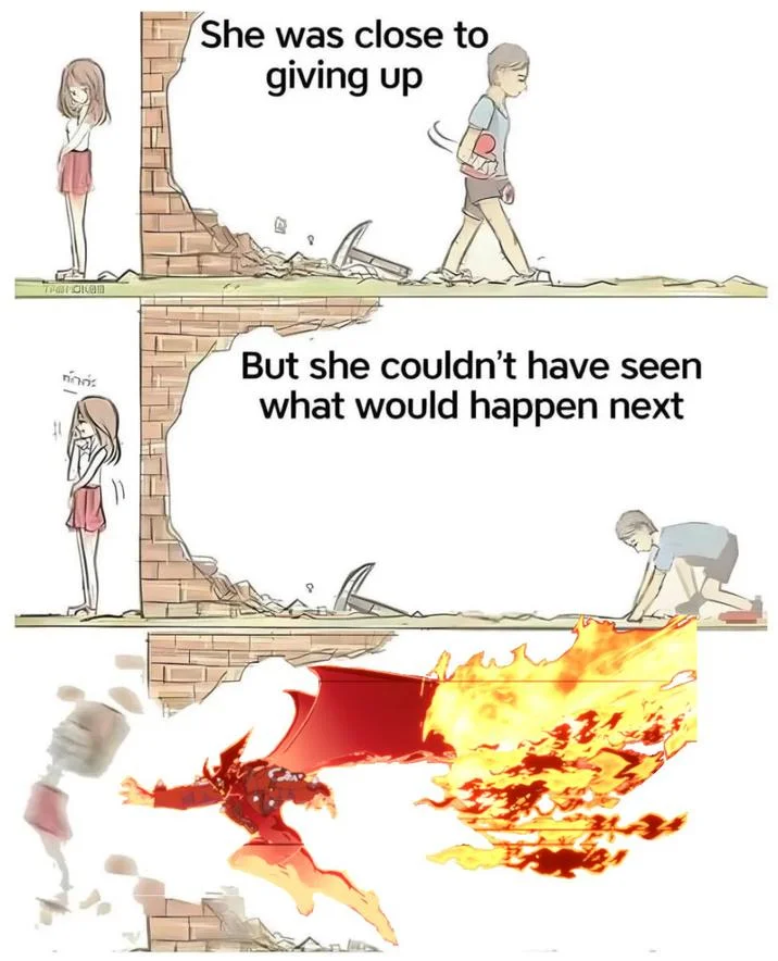 She Was Close to Giving Up — Meme template panels followed by a red flaming demon dragon bursting through the broken wall engulfed in fire.