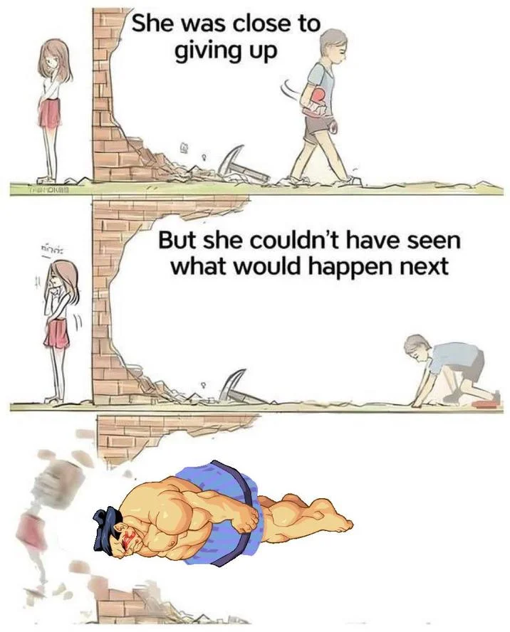 She Was Close to Giving Up — Meme template panels followed by a muscular wrestler with a championship belt diving through the brick wall.