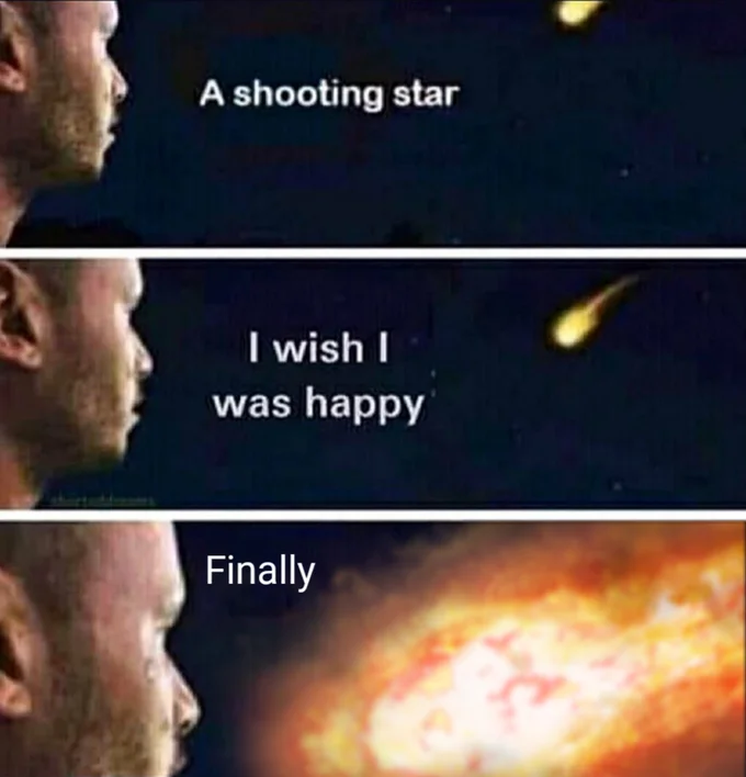 Shooting Stars — A three-panel meme showing a man spotting a shooting star and expressing a dark wish about happiness before encountering explosive impact.