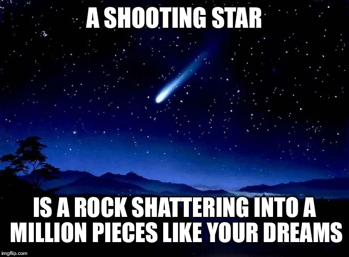 Shooting Stars — A nightscape image with a shooting star and text reading 'A SHOOTING STAR IS A ROCK SHATTERING INTO A MILLION PIECES LIKE YOUR DREAMS.'