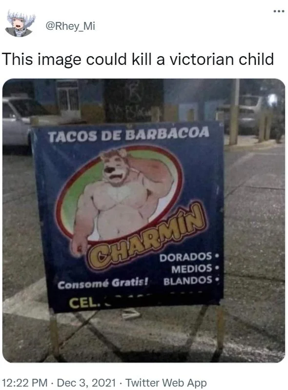 Showing Things to a Victorian Child — Tweet with a photo of a muscular bear mascot on a taco stand sign that could kill a Victorian child.
