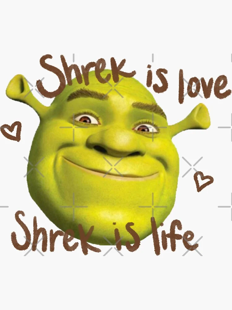 Shrek Is Love Shrek Is Life — Shrek's face centered with brown handwriting-style text reading 'Shrek is love' and 'Shrek is life' with small heart symbols.