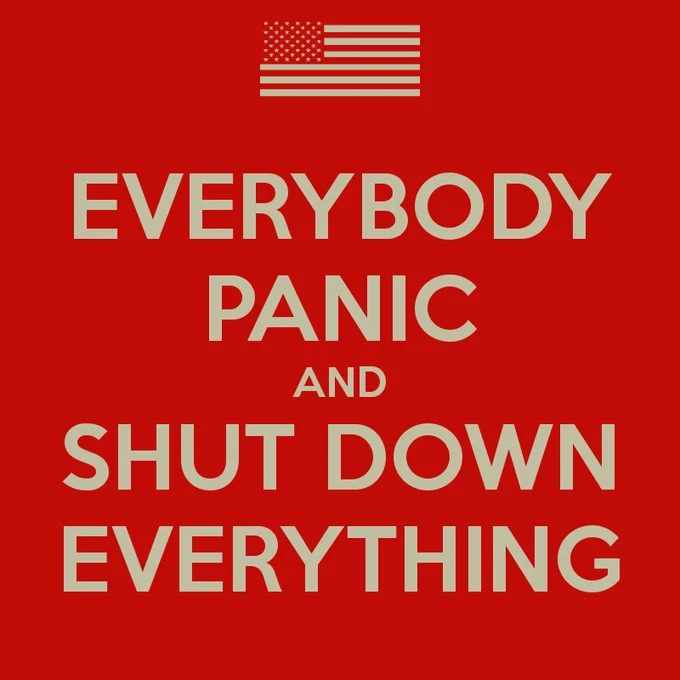 Red Keep Calm style poster reading Everybody Panic and Shut Down Everything with American flag