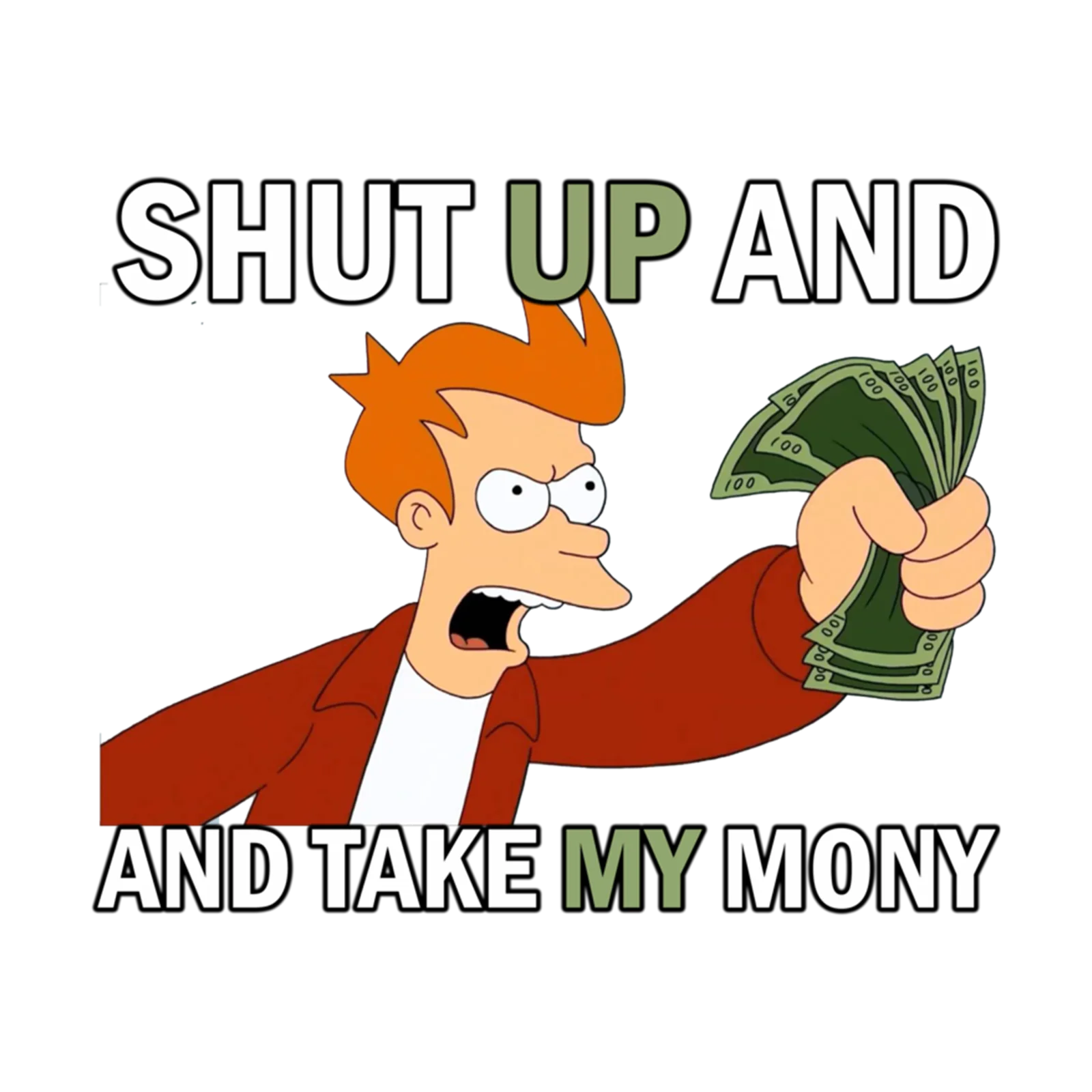 Shut Up and Take My Money — Fry holding money with color-varied text overlay reading 'SHUT UP AND' and 'AND TAKE MY MONEY' with visible digital corruption