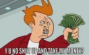 Shut Up and Take My Money — Fry with rainbow sparkle effects holding money with text 'SHUT UP AND TAKE MY RAINBOOMS!' as a whimsical variation.