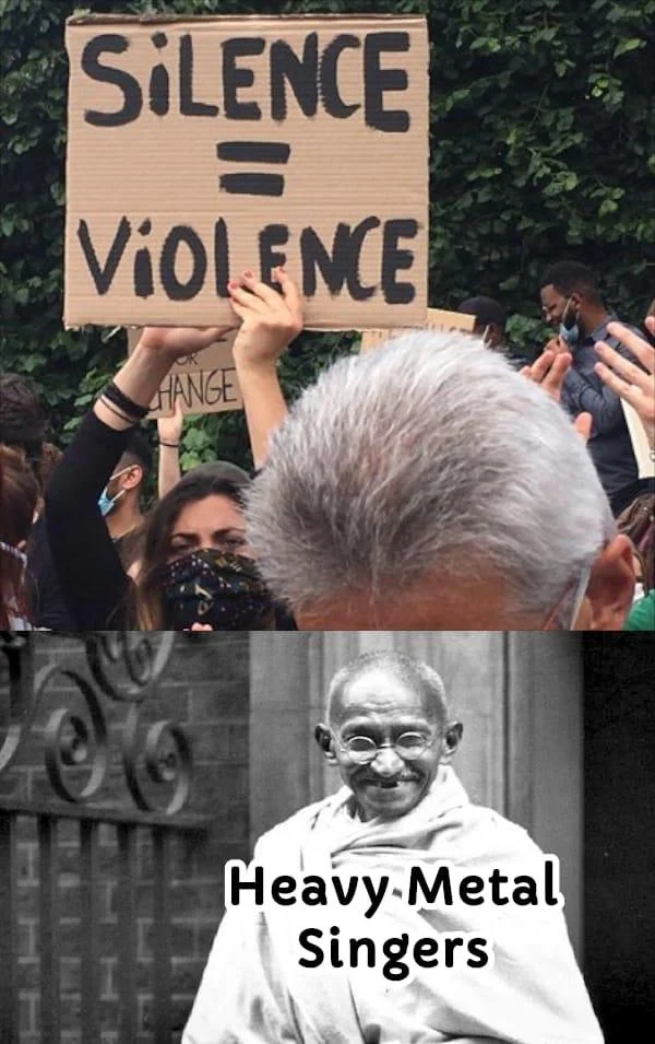Silence Is Violence — Two-panel meme: 'Silence = Violence' protest sign with Gandhi labeled 'Heavy Metal Singers'