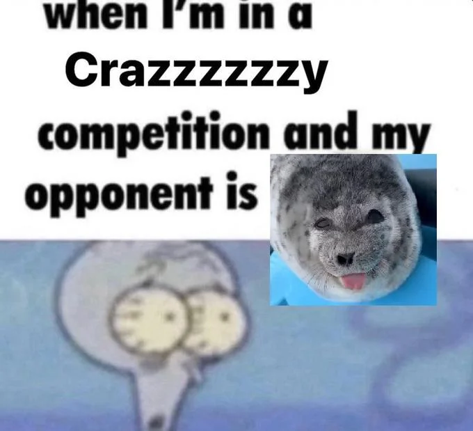 Silly Baby Seal With Tongue Out Ponsuke Kun — Crazy competition meme template with Ponsuke-kun seal as the opponent.