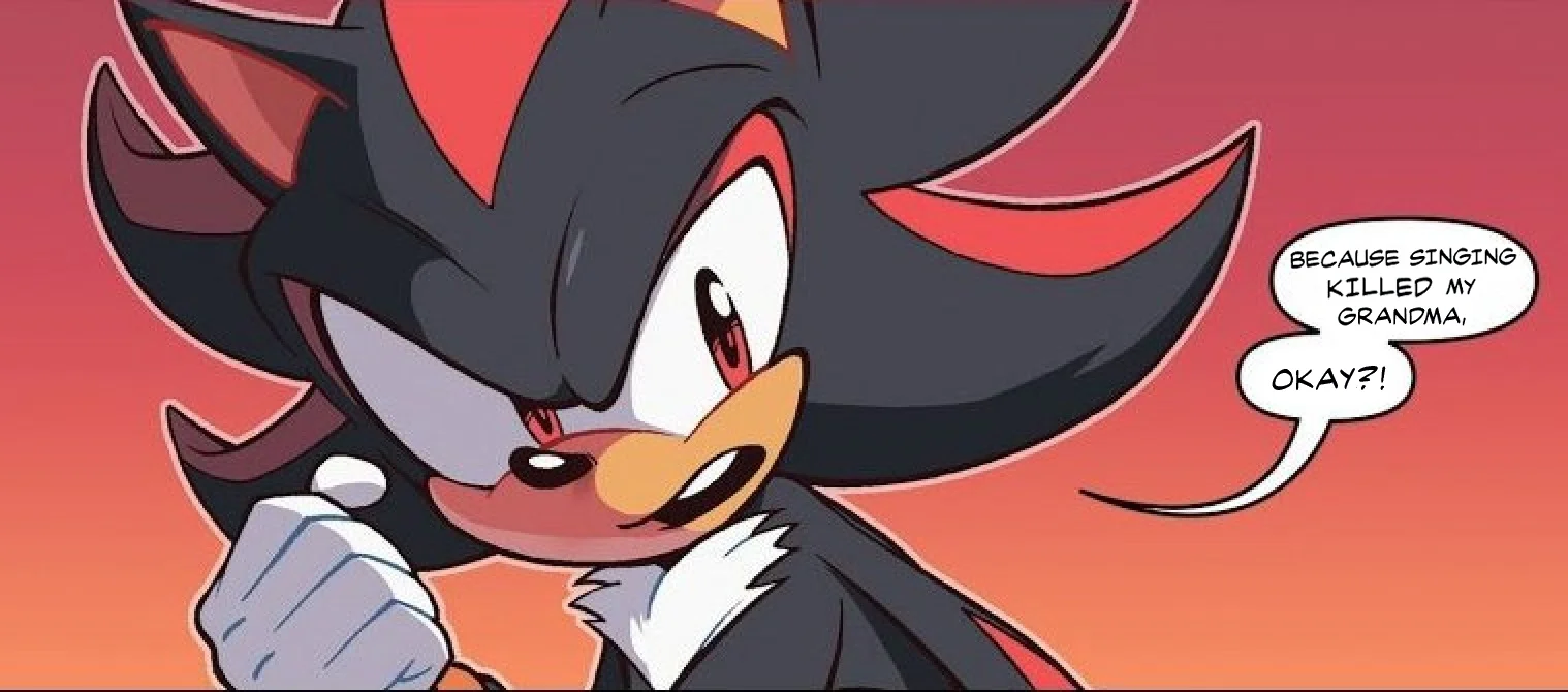 Fan art of Shadow the Hedgehog saying because singing killed my grandma okay