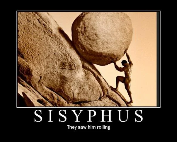 Motivational poster of Sisyphus pushing a boulder uphill with the caption 'They saw him rolling'