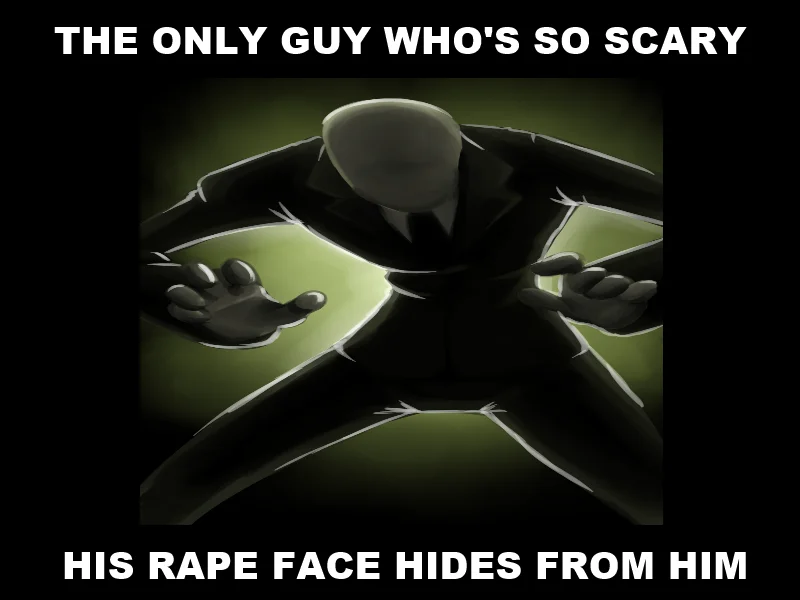A dark meme featuring Slender Man with glowing green supernatural aura, contrasting his scary reputation with faceless appearance.