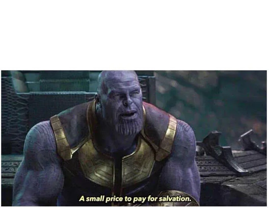 Clean template of Thanos from Avengers Infinity War with canonical 'A small price to pay for salvation' caption ideal for meme creation.