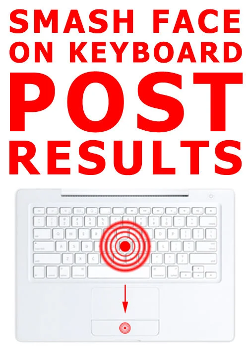Smash Face On Keyboard, Post Results — Poster reading Smash Face on Keyboard Post Results above a MacBook with a target on its keyboard